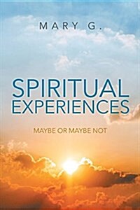Spiritual Experiences: Maybe or Maybe Not (Paperback)