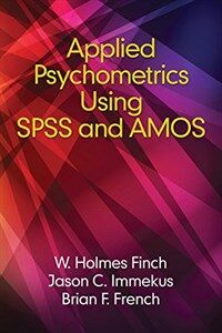 Applied psychometrics using SPSS and AMOS