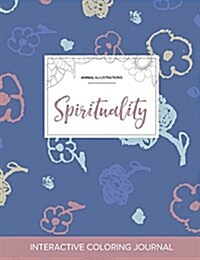 Adult Coloring Journal: Spirituality (Animal Illustrations, Simple Flowers) (Paperback)