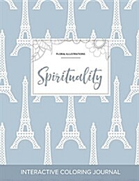 Adult Coloring Journal: Spirituality (Floral Illustrations, Eiffel Tower) (Paperback)