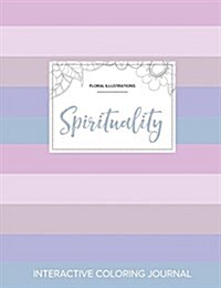 Adult Coloring Journal: Spirituality (Floral Illustrations, Pastel Stripes) (Paperback)