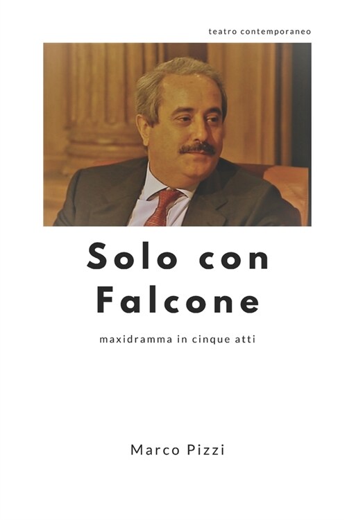Solo Con Falcone: Maxidramma in Cinque Atti (Paperback)