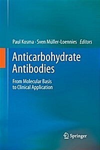Anticarbohydrate Antibodies: From Molecular Basis to Clinical Application (Paperback)