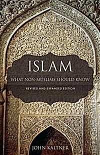 Islam: What Non-Muslims Should Know, Revised & Expanded Edition (Paperback, Revised)