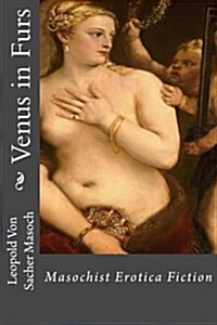 Venus in Furs: Masochist Erotica Fiction (Paperback)