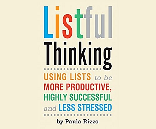 Listful Thinking: Using Lists to Be More Productive, Successful and Less Stressed (MP3 CD)