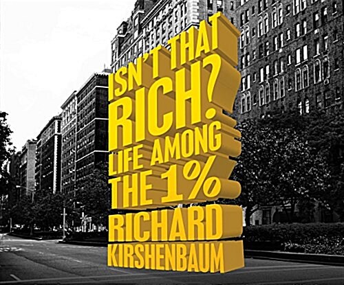 Isnt That Rich?: Life Among the 1 Percent (MP3 CD)