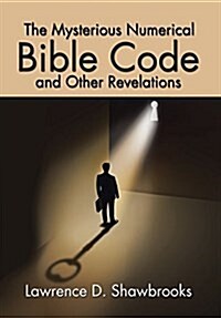 The Mysterious Numerical Bible Code and Other Revelations (Hardcover)