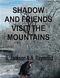 Shadow and Friends Visit the Mountains (Paperback)