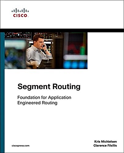 Segment Routing: Foundation for Application Engineered Routing (Paperback)