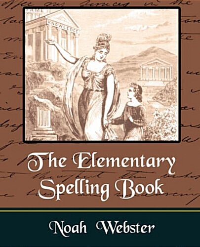 The Elementary Spelling Book (Paperback)