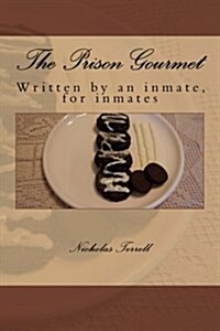 The Prison Gourmet: Written by an Inmate, for Inmates?. (Paperback)