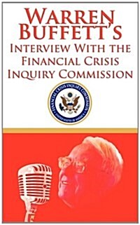 Warren Buffetts Interview with the Financial Crisis Inquiry Commission (Fcic) (Paperback)