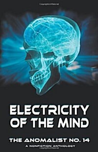 Electricity of the Mind: The Anomalist 14 (Paperback)