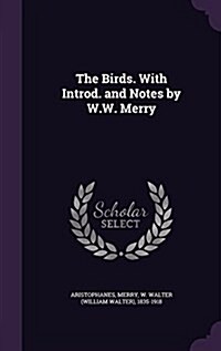 The Birds. with Introd. and Notes by W.W. Merry (Hardcover)