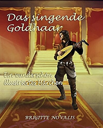 Das singende Goldhaar: Ein wundersch? illustriertes M?chen (Paperback)