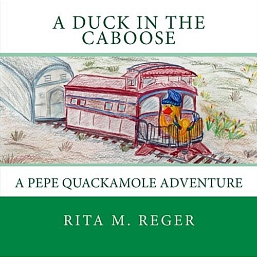 A Duck in the Caboose: A Pepe Quackamole Adventure (Paperback)