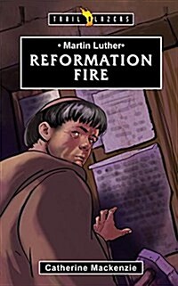 Martin Luther : Reformation Fire (Paperback)