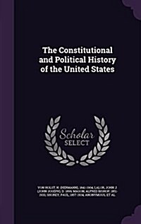 The Constitutional and Political History of the United States (Hardcover)