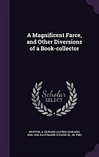 A Magnificent Farce, and Other Diversions of a Book-Collector (Hardcover)