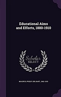 Educational Aims and Efforts, 1880-1910 (Hardcover)