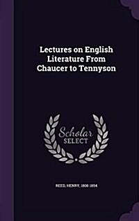 Lectures on English Literature from Chaucer to Tennyson (Hardcover)