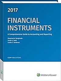 Financial Instruments: A Comprehensive Guide to Accounting & Reporting (Paperback, 2017)