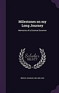 Milestones on My Long Journey: Memories of a Colonial Governor (Hardcover)