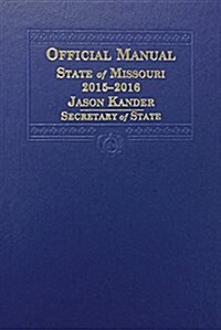 Official Manual of the State of Missouri, 2015-2016 (Hardcover)