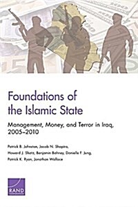 Foundations of the Islamic State: Management, Money, and Terror in Iraq, 2005-2010 (Paperback)