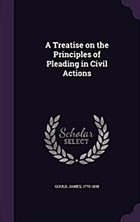A Treatise on the Principles of Pleading in Civil Actions (Hardcover)