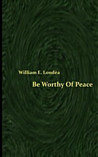 Be Worthy of Peace (Spacesaver Paperback) (Paperback)