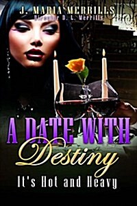 A Date with Destiny: Its Hot and Heavy (Paperback)