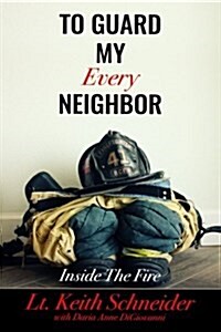 To Guard My Every Neighbor: Inside the Fire (Paperback)