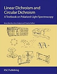 Linear Dichroism and Circular Dichroism : A Textbook on Polarized-Light Spectroscopy (Hardcover)