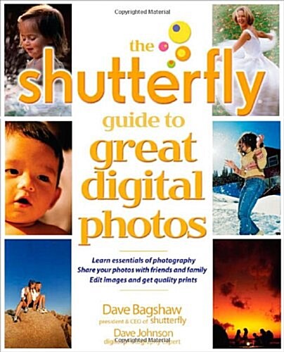 The Shutterfly Guide to Great Digital Photos (Paperback)