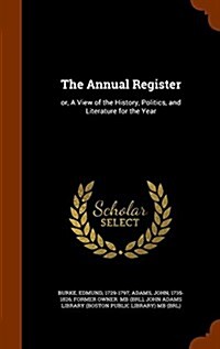 The Annual Register: Or, a View of the History, Politics, and Literature for the Year (Hardcover)