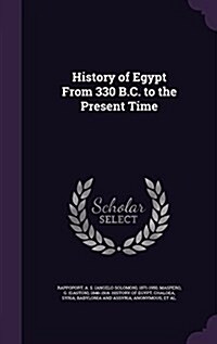 History of Egypt from 330 B.C. to the Present Time (Hardcover)