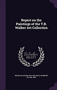 Report on the Paintings of the T.B. Walker Art Collection (Hardcover)