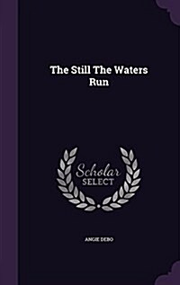 The Still the Waters Run (Hardcover)