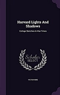 Harvard Lights and Shadows: College Sketches in War Times (Hardcover)