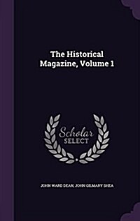 The Historical Magazine, Volume 1 (Hardcover)