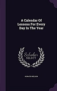 A Calendar of Lessons for Every Day in the Year (Hardcover)