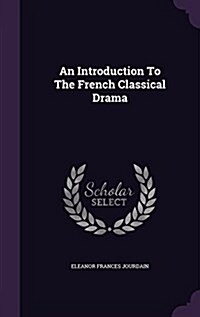 An Introduction to the French Classical Drama (Hardcover)