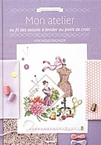 Mon atelier au fil des saisons a broder et au point de croix (Hardcover)