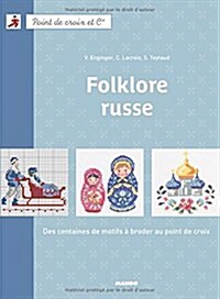 Folklore russe : Des centaines de motifs a broder au point de croix (Paperback)