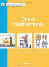 Douce Mediterranee : Des centaines de motifs a broder au point de croix (Paperback)