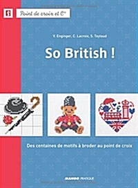 So British ! : Des centaines de motifs a broder au point de croix (Paperback)