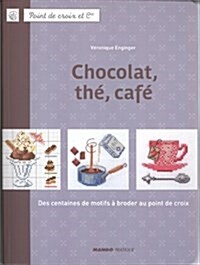 Chocolat, the, cafe : Des centaines de motifs a broder au point de croix (Perfect Paperback)