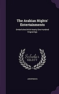 The Arabian Nights Entertainments: Embellished with Nearly One Hundred Engravings (Hardcover)